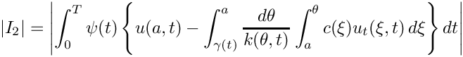 \[    |I_2|=\left| \int_{0}^T \psi(t) 
             \left\{ 
                u(a,t)-
                \int_{\gamma(t)}^a 
                \frac{d\theta}{k(\theta,t)}
                \int_{a}^\theta c(\xi)u_t(\xi,t)\,d\xi
             \right\} dt
          \right|
\]